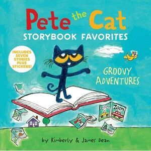 Pete the Cat Storybook Favorites: Groovy Adventures: 7 Stories in 1 Book Plus St